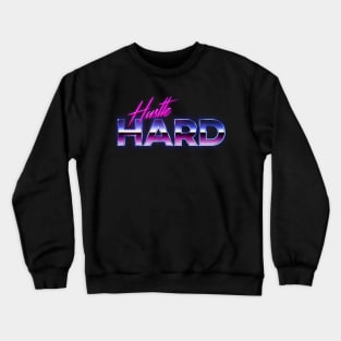 80s Style Hustle Hard Retro Future Aesthetic Crewneck Sweatshirt